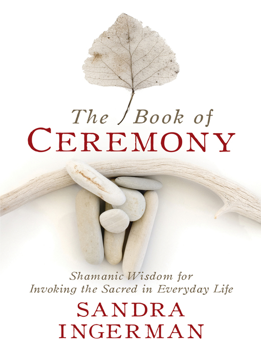 Title details for The Book of Ceremony by Sandra Ingerman, MA - Wait list